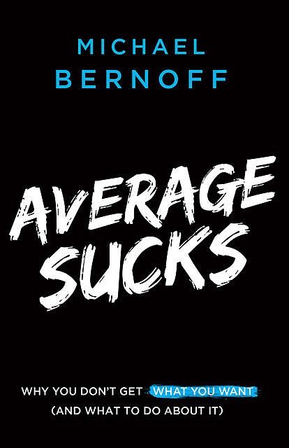 Average Sucks, Michael Bernoff