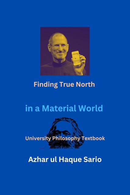 Finding True North in a Material World, Azhar ul Haque Sario