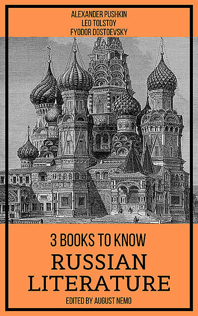 3 Books To Know Russian Literature, Alexander Pushkin, Leo Tolstoy, Fyodor Dostoevsky, August Nemo