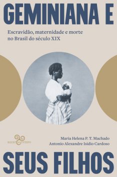 Geminiana e seus filhos, Maria Helena P.T. Machado, Antonio Alexandre Isidio Cardoso
