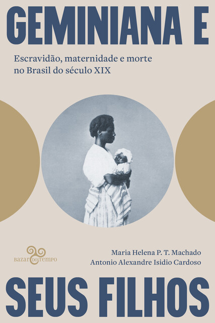 Geminiana e seus filhos, Maria Helena P.T. Machado, Antonio Alexandre Isidio Cardoso