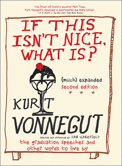 If This Isn't Nice What Is? (Much) Expanded Second Edition, Kurt Vonnegut