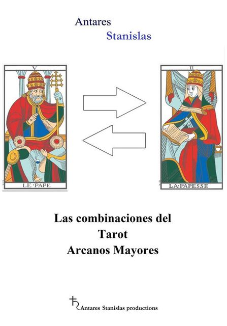 Las combinaciones del Tarot Arcanos Mayores, Antares Stanislas