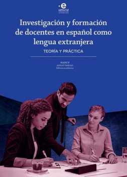 Investigación y formación de docentes en español como lengua extranjera, Javier Reyes Rincón, Begoña Alonso, Ana María Rojas Fierro, Carlos Rico Troncoso, Claudia Cortés Góme, Constanza Pulido Rodríguez, Daniel Alfonso García Rodríguez, Jorge Andrés Mejía Laguna, William Enrique Sánchez Amézquita, Zaide Figueredo Acosta