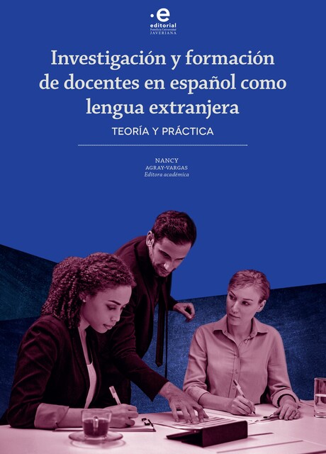 Investigación y formación de docentes en español como lengua extranjera, Javier Reyes Rincón, Begoña Alonso, Ana María Rojas Fierro, Carlos Rico Troncoso, Claudia Cortés Góme, Constanza Pulido Rodríguez, Daniel Alfonso García Rodríguez, Jorge Andrés Mejía Laguna, William Enrique Sánchez Amézquita, Zaide Figueredo Acosta