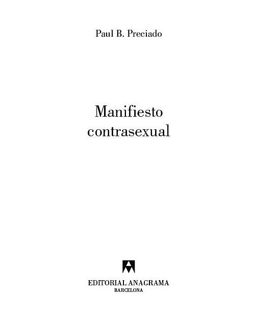 Manifiesto contrasexual, Paul B. Preciado
