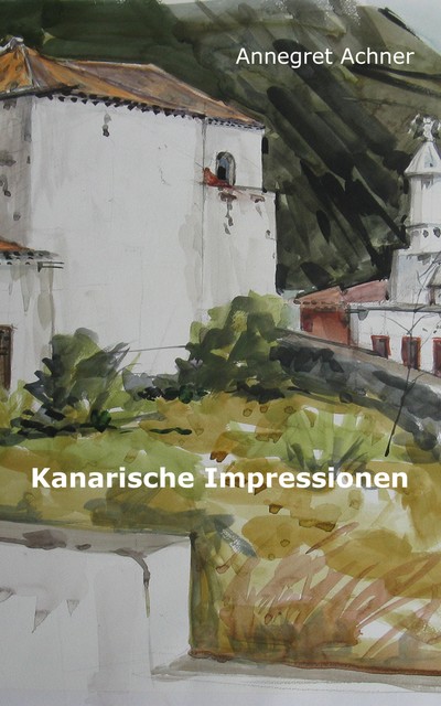 Kanarische Impressionen, Annegret Achner