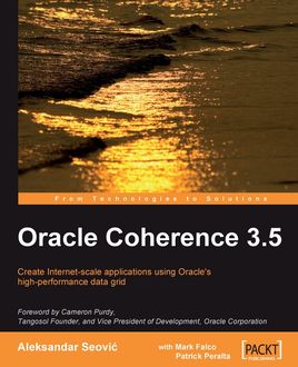 Oracle Coherence 3.5, Aleksandar Seovic, Mark Falco, Patrick Peralta