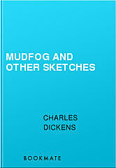 Mudfog and Other Sketches, Charles Dickens