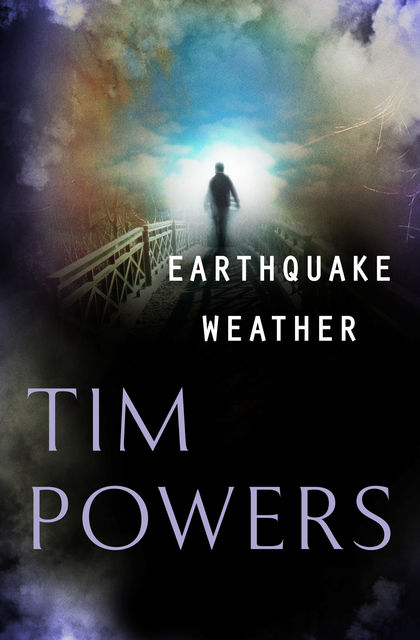 Earthquake Weather, Tim Powers