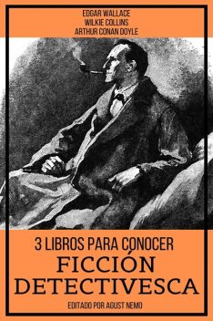 3 Libros para Conocer Ficción Detectivesca, Arthur Conan Doyle, Wilkie Collins, Edgar Wallace, August Nemo