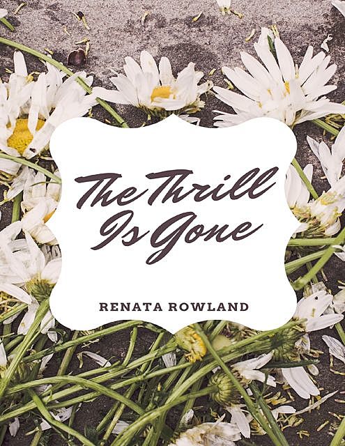 The Thrill Is Gone, Renata Rowland