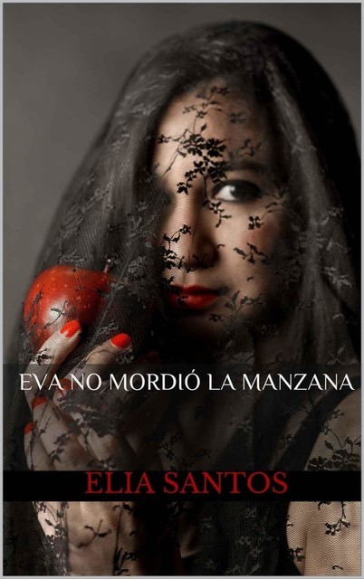 Eva no mordió la manzana, Elia Santos