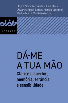 Dá-me a tua mão, Caio Yurgel, Adriano Schwartz, Ana Claudia Abrantes Moreira, Catarina von Wedemeyer, Corinna Deppner, Dafna Hornike, Danielle Cristina Mendes Pereira Ramos, Florinda F. Goldberg, Flávia Vieira da Silva do Amparo, Laura Riv, Laís Maria Álvares Rosal Botler