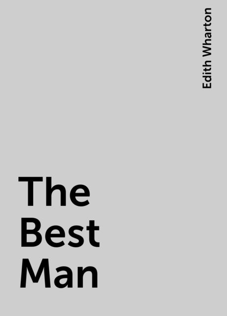 The Best Man, Edith Wharton