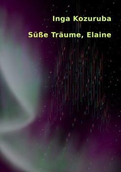 Süße Träume, Elaine, Inga Kozuruba