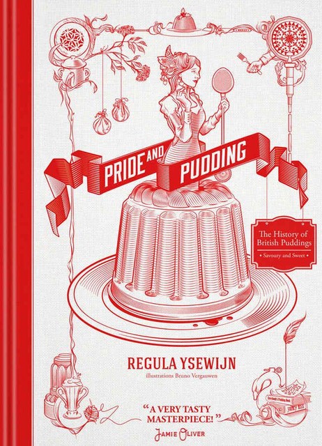 Pride and Pudding: The History of British Puddings, Savoury and Sweet, Regula Ysewijn