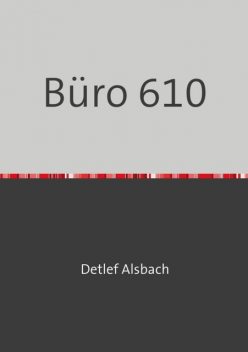 Büro 610, Detlef Alsbach