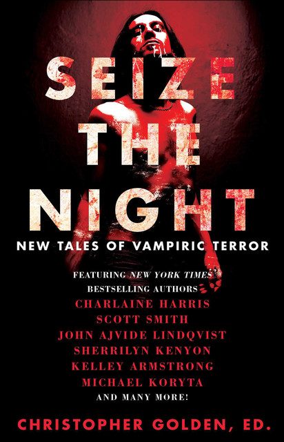 Seize the Night, Charlaine Harris, Scott Smith, John Ajvide Lindqvist