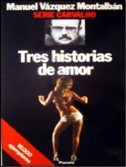Tres Historias De Amor, Manuel Vázquez Montalbán