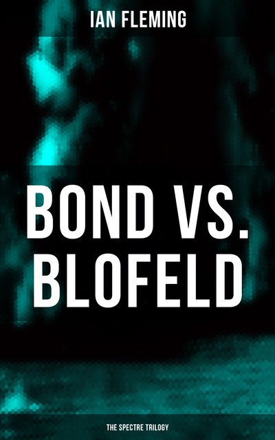 BOND vs. BLOFELD – The Spectre Trilogy, Ian Fleming