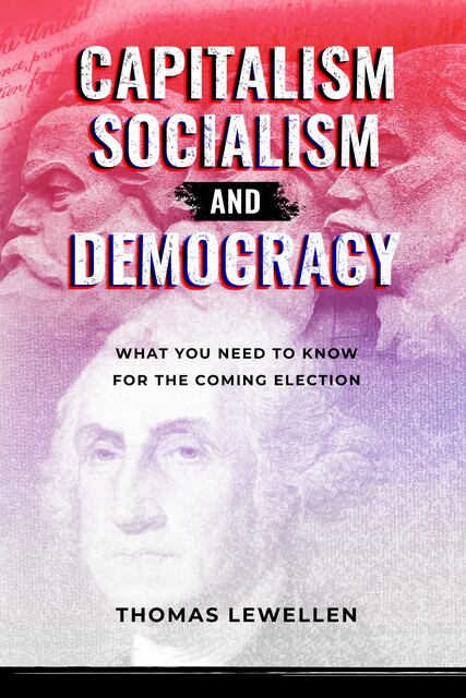 Socialism, Capitalism, and Democracy, Tom Lewellen