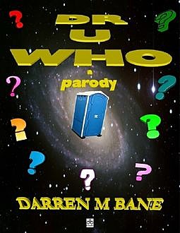 Dr U Who: A Parody, Darren M Bane