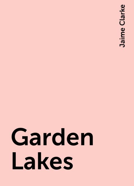 Garden Lakes, Jaime Clarke