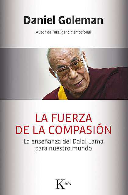 La fuerza de la compasión, Dalai Lama, Daniel Goleman