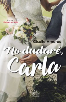 No dudaré, Carla, Giselle Amorós