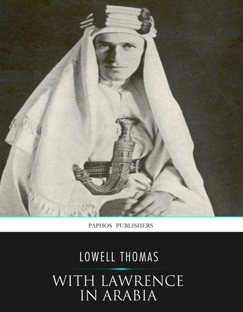 With Lawrence in Arabia, Lowell Thomas