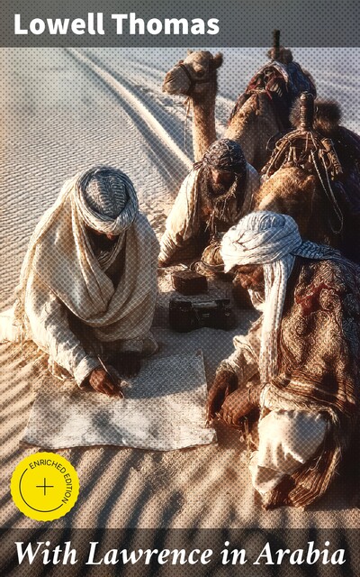 With Lawrence in Arabia, Lowell Thomas