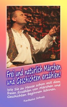 Frei und natürlich Märchen und Geschichten erzählen, Karlheinz Schudt