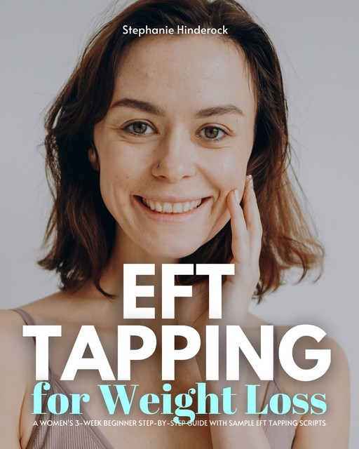EFT Tapping for Weight Loss, Stephanie Hinderock
