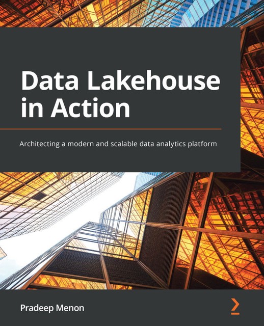 Data Lakehouse in Action, Pradeep Menon