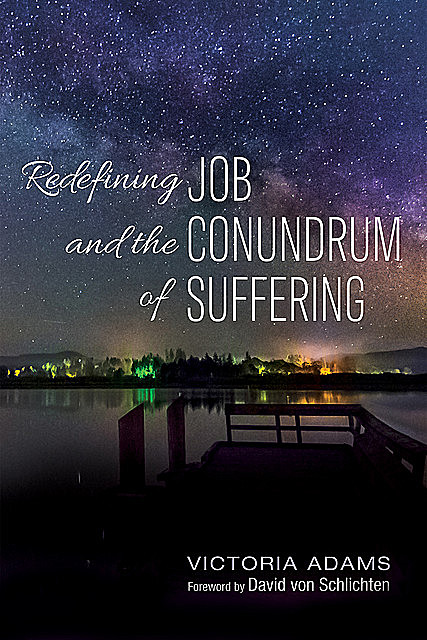 Redefining Job and the Conundrum of Suffering, Victoria Adams