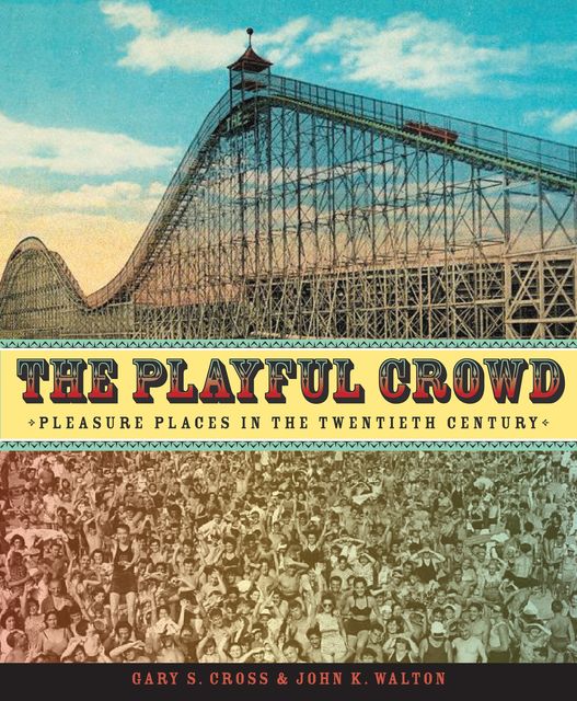 The Playful Crowd, John K.Walton, Gary Cross