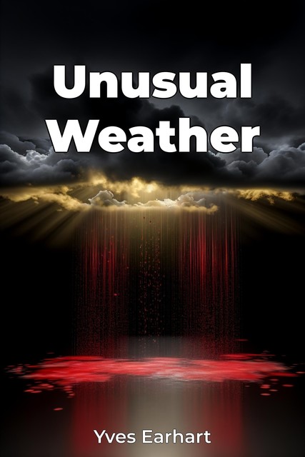 Unusual Weather, Yves Earhart