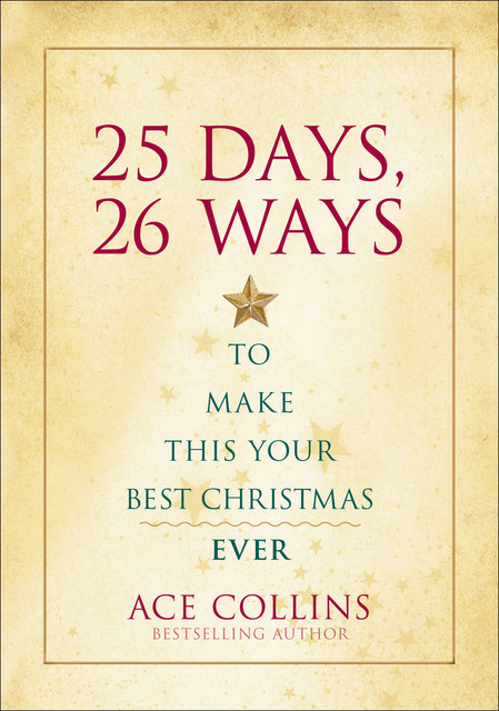 25 Days, 26 Ways to Make This Your Best Christmas Ever, Ace Collins