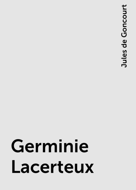 Germinie Lacerteux, Jules de Goncourt