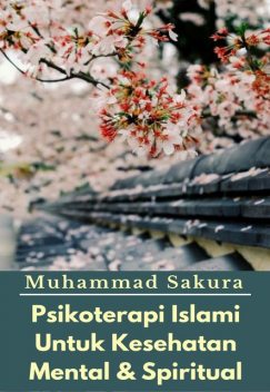 Psikoterapi Islami Untuk Kesehatan Mental & Spiritual, Muhammad Sakura