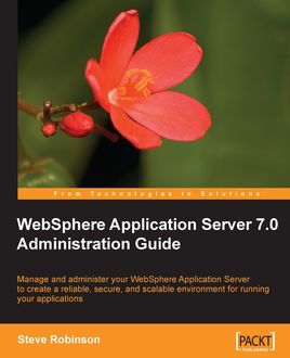 WebSphere Application Server 7.0 Administration Guide, Steve Robinson