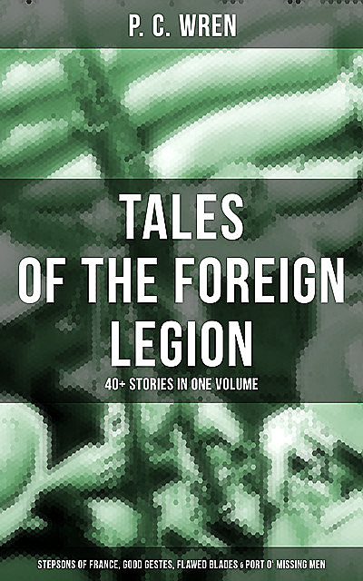 P. C. WREN – Tales Of The Foreign Legion, P.C. Wren