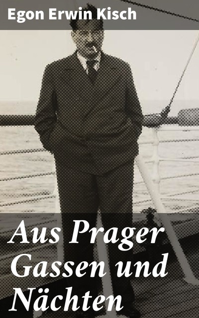 Aus Prager Gassen und Nächten, Egon Erwin Kisch