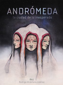 Andromeda, la ciudad de lo inesperado, Rodrigo Alcántara Jiménez