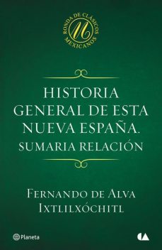 Historia general de esta Nueva España. Sumaria relación, Fernando de Alva Ixtlilxochitl