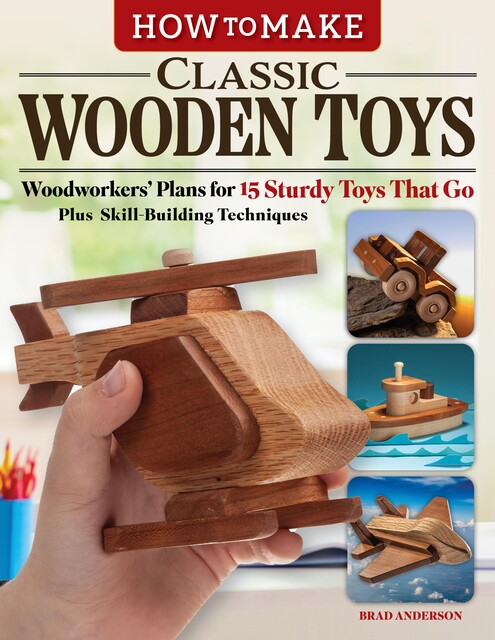 How to Make Classic Wooden Toys, Brad Anderson