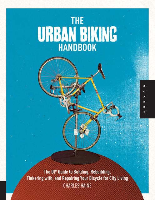 The Urban Biking Handbook, Charles Haine