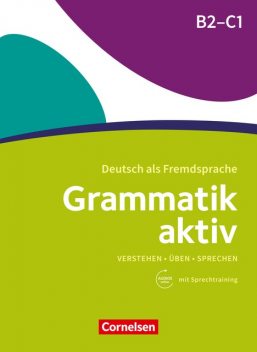Grammatik aktiv / B2/C1 – Üben, Hören, Sprechen, Friederike Jin