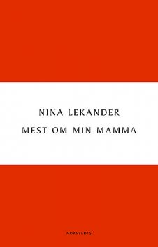 Mest om min mamma, Nina Lekander